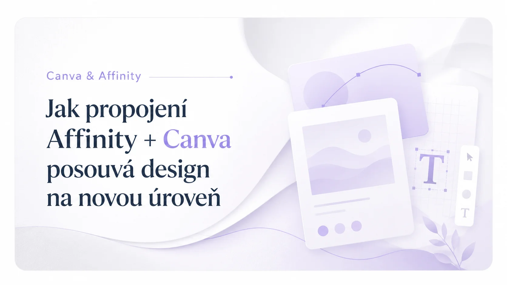 Game-changer Affinity App: Jak propojení Affinity + Canva posouvá design na novou úroveň
